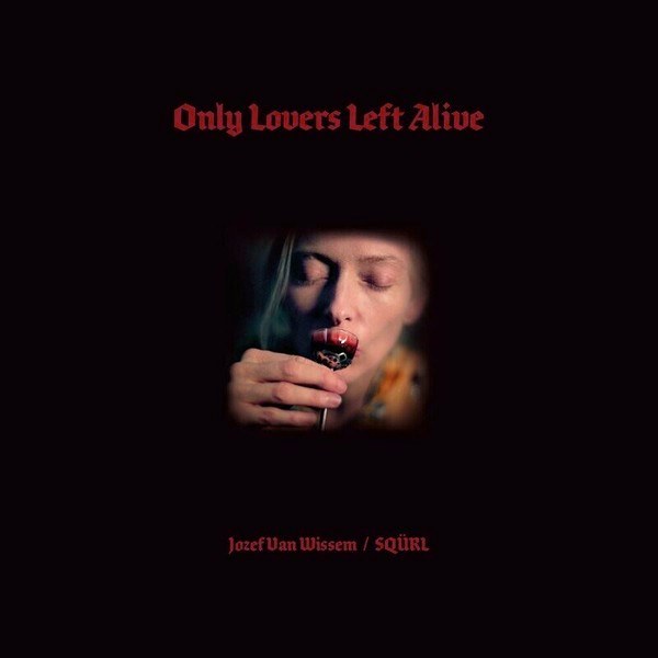 Jozef Van Wissem & SQURL – Only Lovers Left Alive (Original Motion Picture Soundtrack) (2LP)