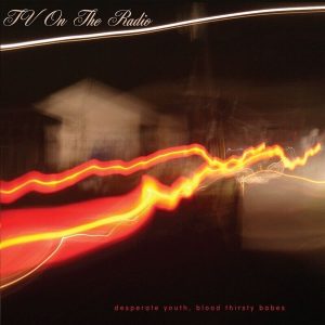 TV On The Radio – Desperate Youth, Blood Thirsty Babes (20th Anniversary Edition) (2LP)