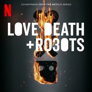 Various Artists – Love, Death & Robots (Limited Edition) (2LP)