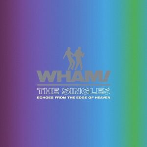 Wham! – The Singles: Echoes From The Edge Of Heaven (2LP)