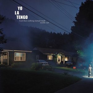 Yo La Tengo – And Then Nothing Turned Itself Inside-Out (2LP)