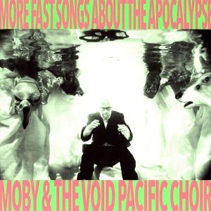 Moby & The Void Pacific Choir – More Fast Songs About The Apocalypse (LP)