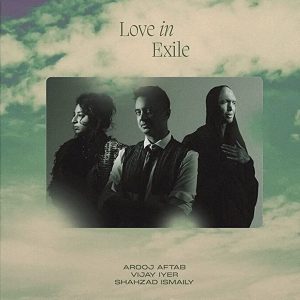 Arooj Aftab / Vijay Iyer / Shahzad Ismaily – Love In Exile (2 LP)