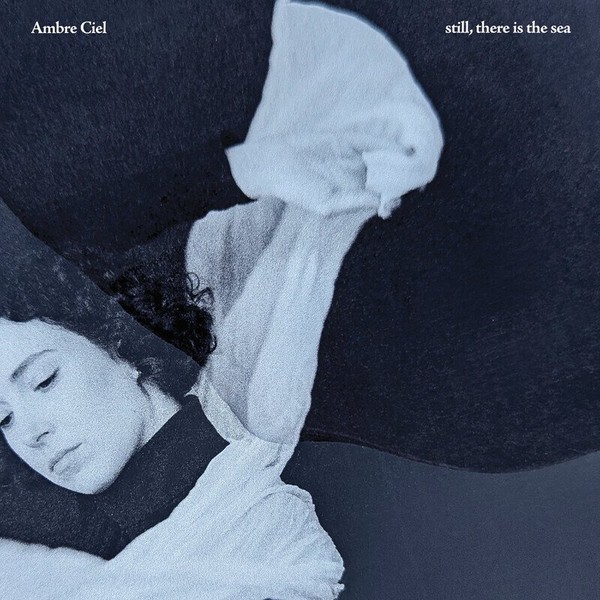 Ambre Ciel – still, there is the sea (Limited Edition) (LP)