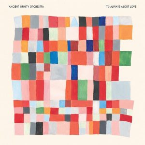 Ancient Infinity Orchestra – It's Always About Love (LP)