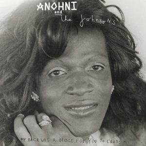 Anohni & The Johnsons – My Back Was A Bridge For You To Cross (LP)