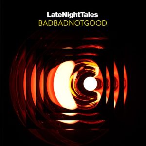 BadBadNotGood – Late Night Tales (2LP)