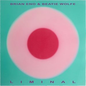 Brian Eno – & Beatie Wolfe - Liminal (LP)