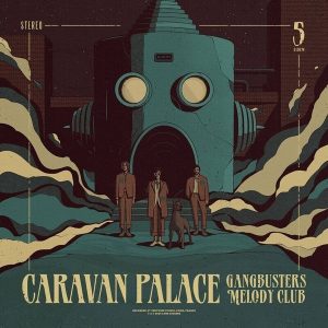 Caravan Palace – Gangbusters Melody Club (Indie Exclusive Edition) (LP)