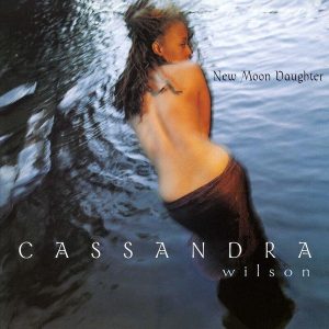 Cassandra Wilson – New Moon Daughter (2LP)