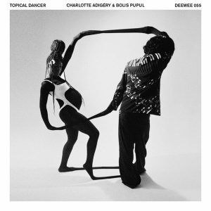 Charlotte Adigery & Boris Pupul – Topical Dancer (2LP)