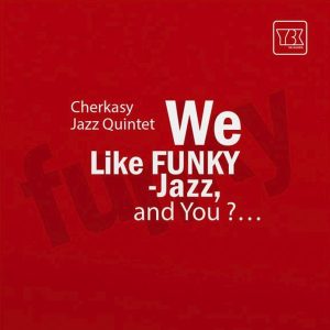 Cherkasy Jazz Quintet – We Like Funky-jazz, And You? (LP)