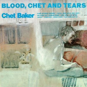 Chet Baker – Blood, Chet And Tears (LP)
