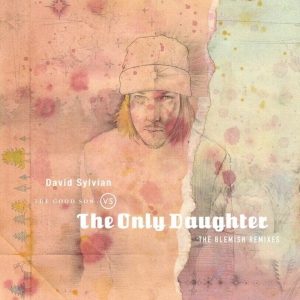 David Sylvian – The Good Son Vs The Only Daughter (The Blemish Remixes) (Reissue) (LP)