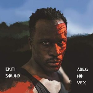 Ekiti Sound System – Abeg No Vex (2 LP)