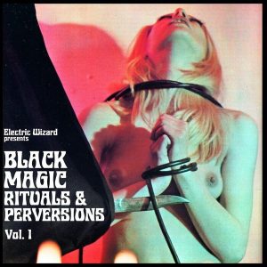 Electric Wizard – Black Magic Rituals & Perversions Vol. 1 (Coloured) (2LP)