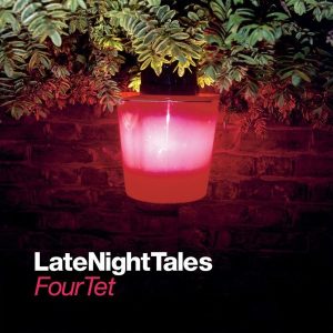 Four Tet – Late Night Tales (2LP)