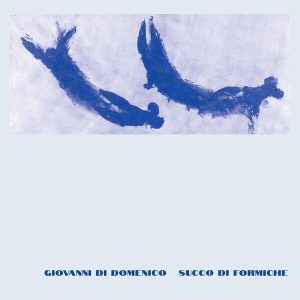 Giovanni Di Domenico – Succo Di Formiche (LP)