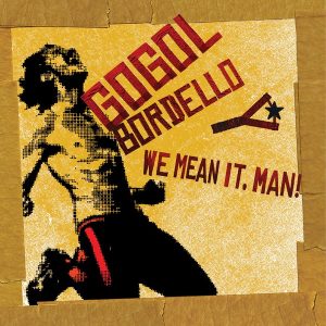 Gogol Bordello – We Mean It, Man! (LP)