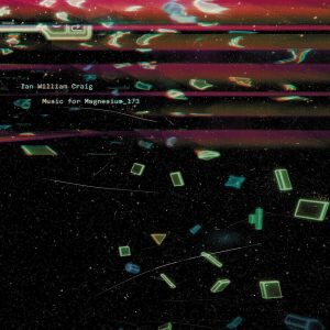 Ian William Craig – Music For Magnesium_173 (2 LP)
