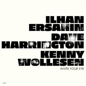 Ilhan Ersahin – & Dave Harrington & Kenny Wollesen - Invite Your Eye (LP)
