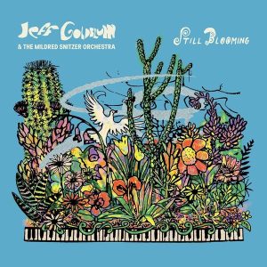 Jeff Goldblum & The Mildred Snitzer Orchestra – Still Blooming (LP)