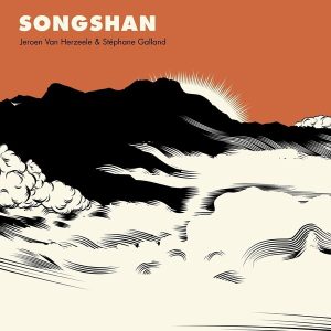 Jeroen Van Herzeele – & Stéphane Galland - Songshan (LP)