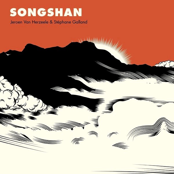 Jeroen Van Herzeele – & Stéphane Galland - Songshan (LP)