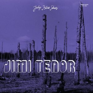 Jimi Tenor – July Blue Skies (Limited Edition) (Violet Smoke Coloured) (LP)