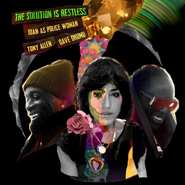 Joan As Police Woman – & Tony Allen & Dave Okumu - The Solution Is Restless (2 LP)