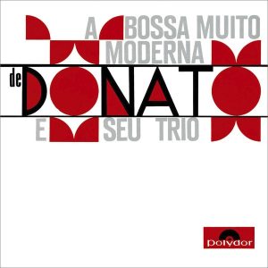 Joao Donato – A Bossa Muito Moderna (Bonus Track Edition) (LP)