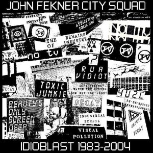 John Fekner City Squad – Idioblast 1983-2004 (2 LP)