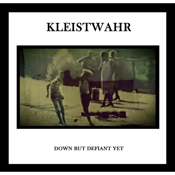 Kleistwahr – Down But Defiant Yet/Acceptance Is Not Respect (2 LP)
