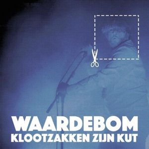 Klootzakken Zijn Kut – Waardebom (LP)