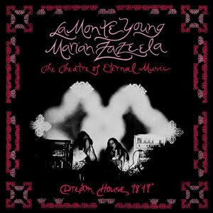 La Monte Young – & Marian Zazeela & Theatre Of Eternal Music - Dream House 78'17" (Reissue) (LP)