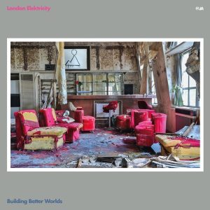 London Elektricity – Building Better Worlds (3LP)