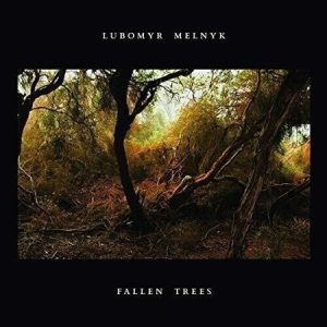 Lubomyr Melnyk – Fallen Trees (LP)