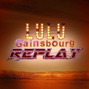 Lulu Gainsbourg – Replay (Limited Edition) (Clear Coloured) (LP)