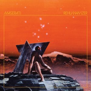 Maserati – Rehumanizer (Limited Edition) (LP)