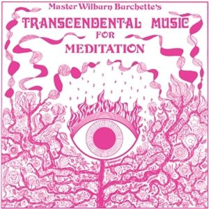 Master Wilburn Burchette – Transcendental Music For Meditation (Reissue) (Milky Clear Psychic Truth Coloured) (LP)