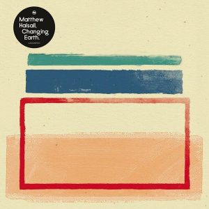 Matthew Halsall – Changing Earth (LP)