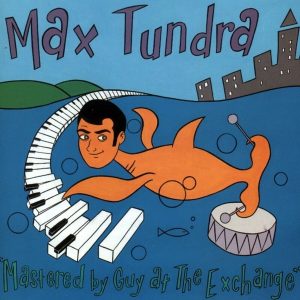 Max Tundra – Mastered By Guy At The Exchange (LP)