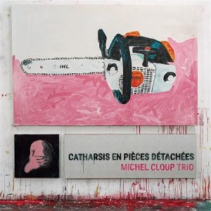 Michel Cloup Trio – Catharsis En Pièces Détachées (2 LP)
