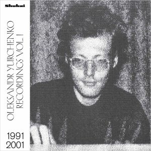 Oleksandr Yurchenko – Recordings Vol.1, 1991-2001 (LP)