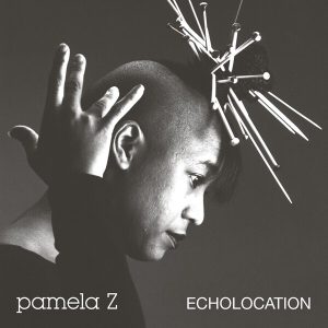 Pamela Z – Echolocation (Limited Edition) (Natural Coloured) (LP)