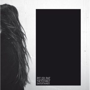 Pit Er Pat – The Flexible Entertainer (LP)