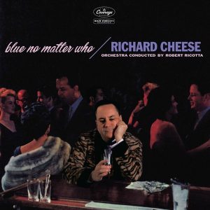 Richard Cheese – Blue No Matter Who (Limited Edition) (LP)