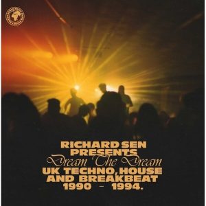 Richard Sen – Dream The Dream (UK Techno, House And Breakbeat 1990-1994) (2 LP + Cassette) (LP)