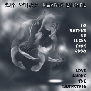 Sam Ashley – & Werner Durand - I'd Rather Be Lucky Than Good (LP)