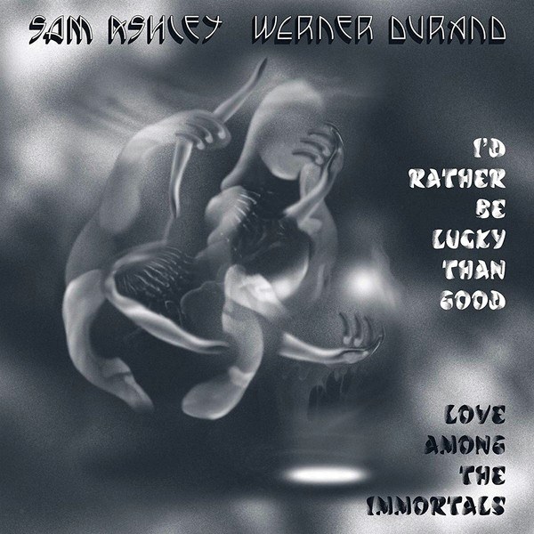 Sam Ashley – & Werner Durand - I'd Rather Be Lucky Than Good (LP)